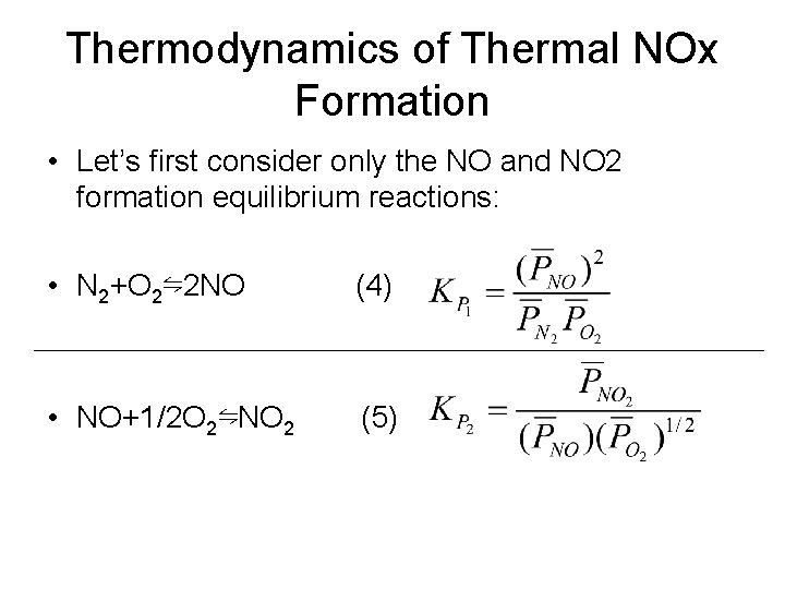 Thermodynamics of Thermal NOx Formation • Let’s first consider only the NO and NO