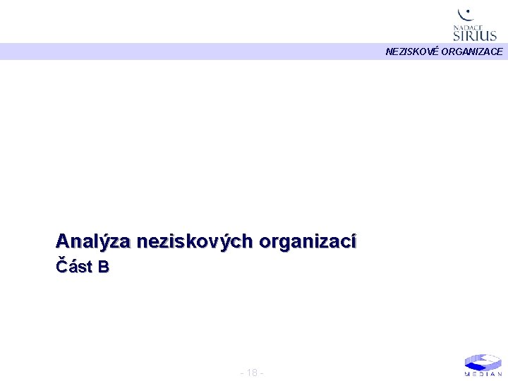 NEZISKOVÉ ORGANIZACE Analýza neziskových organizací Část B - 18 - 