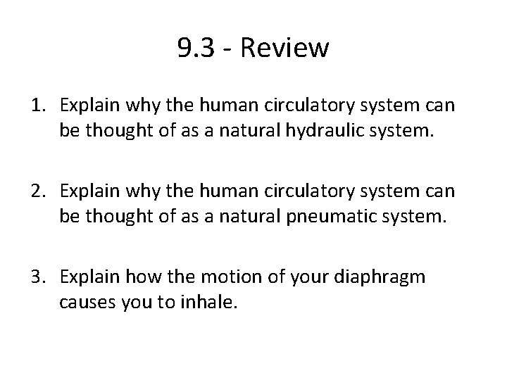 9. 3 - Review 1. Explain why the human circulatory system can be thought