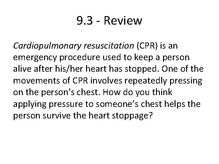 9. 3 - Review Cardiopulmonary resuscitation (CPR) is an emergency procedure used to keep