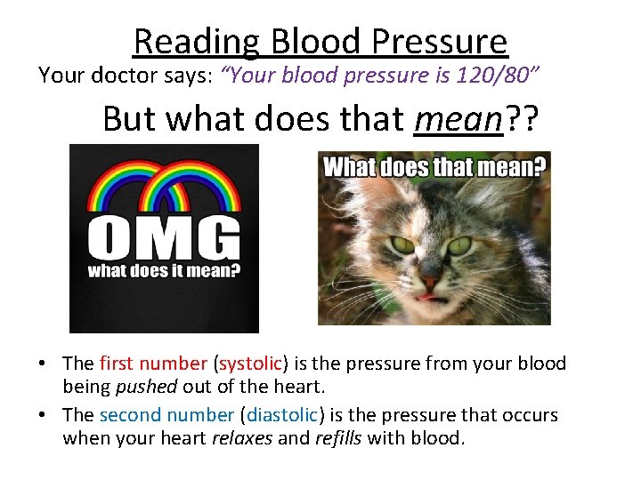 Reading Blood Pressure Your doctor says: “Your blood pressure is 120/80” But what does