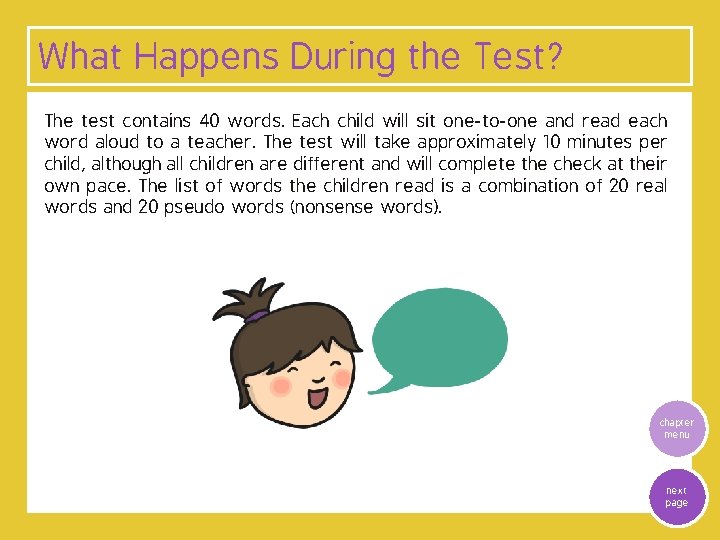 What Happens During the Test? The test contains 40 words. Each child will sit