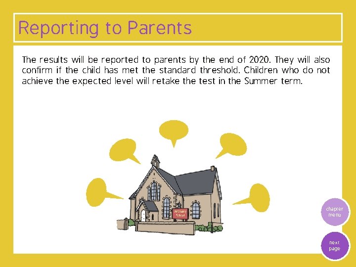 Reporting to Parents The results will be reported to parents by the end of