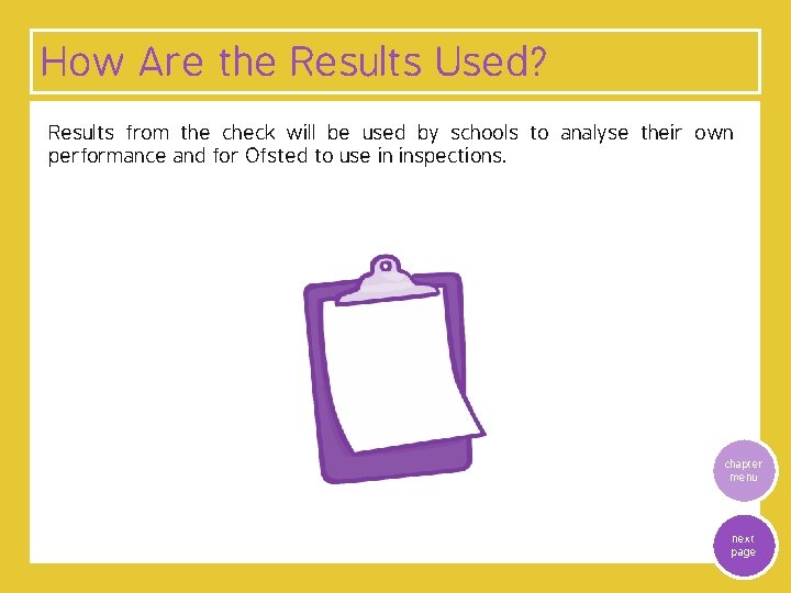 How Are the Results Used? Results from the check will be used by schools