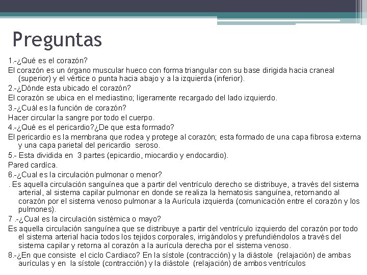 Preguntas 1. -¿Qué es el corazón? El corazón es un órgano muscular hueco con