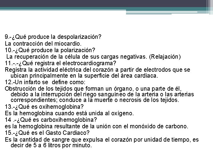 9. -¿Qué produce la despolarización? La contracción del miocardio. 10. -¿Qué produce la polarización?