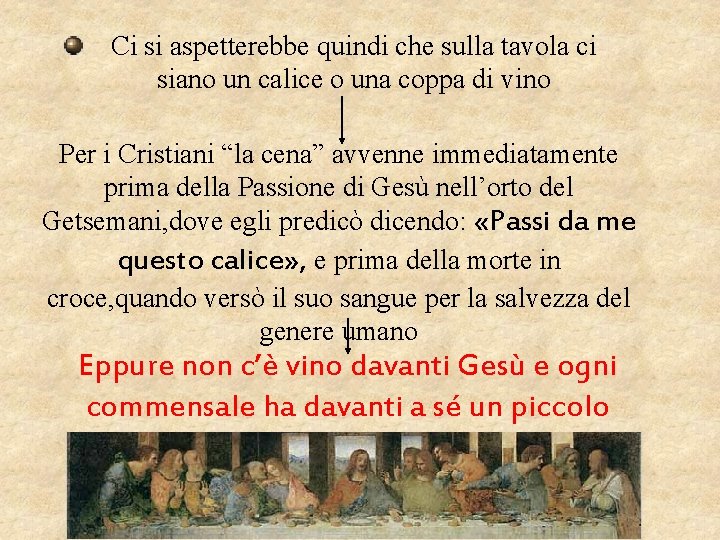 Ci si aspetterebbe quindi che sulla tavola ci siano un calice o una coppa