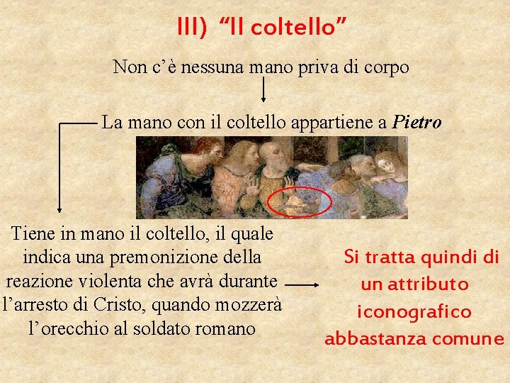 III) “Il coltello” Non c’è nessuna mano priva di corpo La mano con il