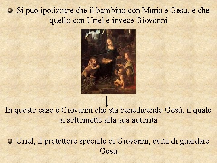 Si può ipotizzare che il bambino con Maria è Gesù, e che quello con