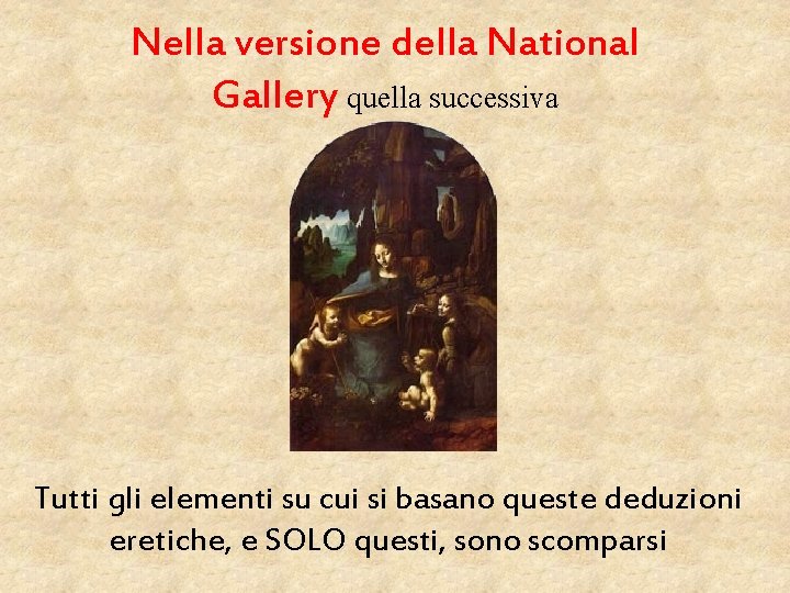 Nella versione della National Gallery quella successiva Tutti gli elementi su cui si basano