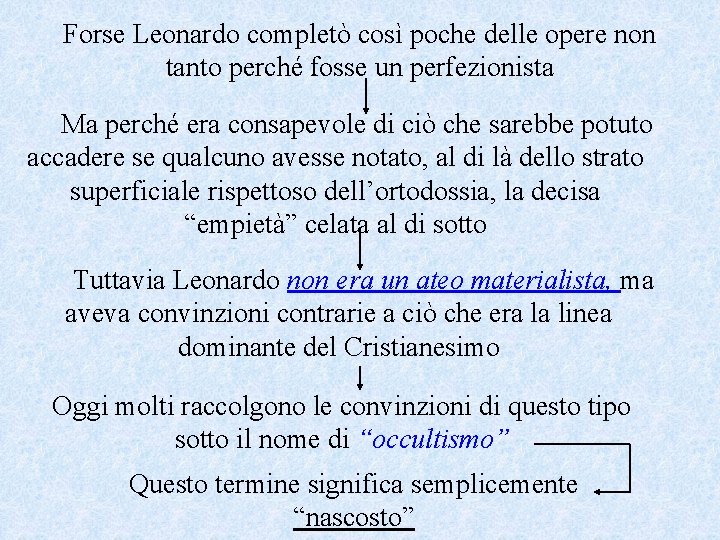 Forse Leonardo completò così poche delle opere non tanto perché fosse un perfezionista Ma