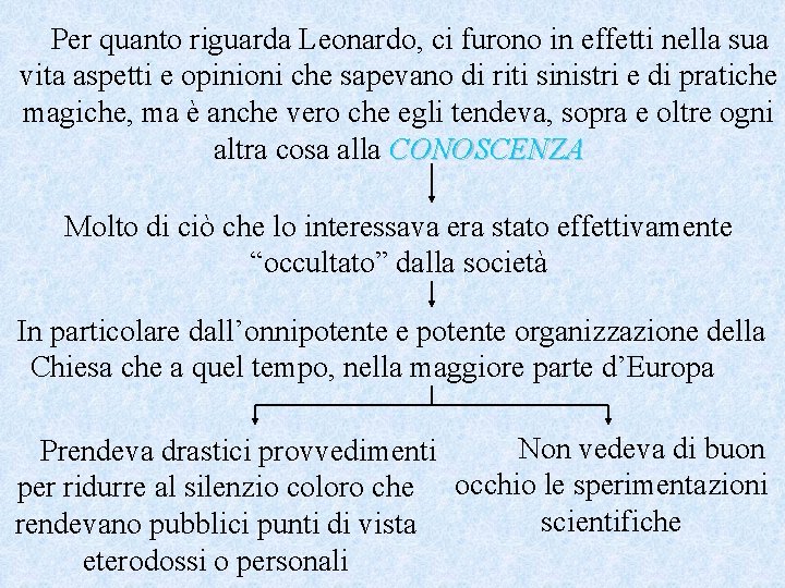 Per quanto riguarda Leonardo, ci furono in effetti nella sua vita aspetti e opinioni