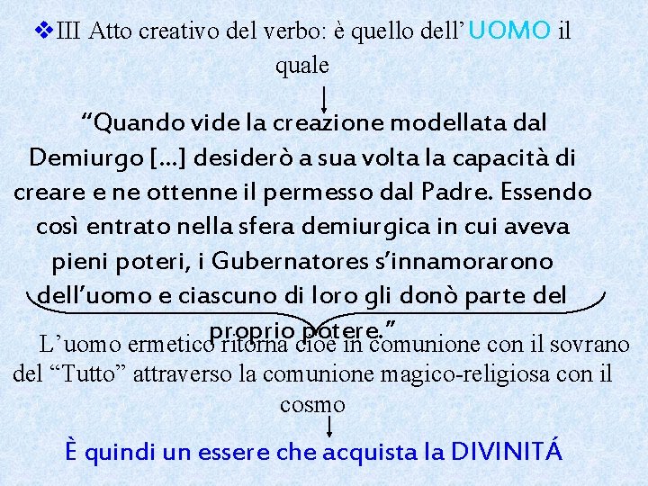 v. III Atto creativo del verbo: è quello dell’UOMO il quale “Quando vide la