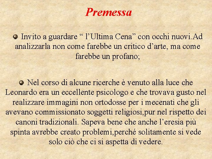 Premessa Invito a guardare “ l’Ultima Cena” con occhi nuovi. Ad analizzarla non come