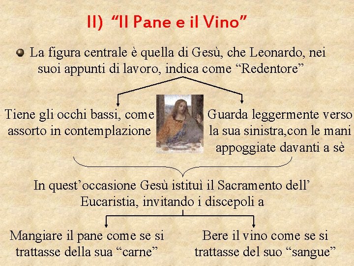 II) “Il Pane e il Vino” La figura centrale è quella di Gesù, che