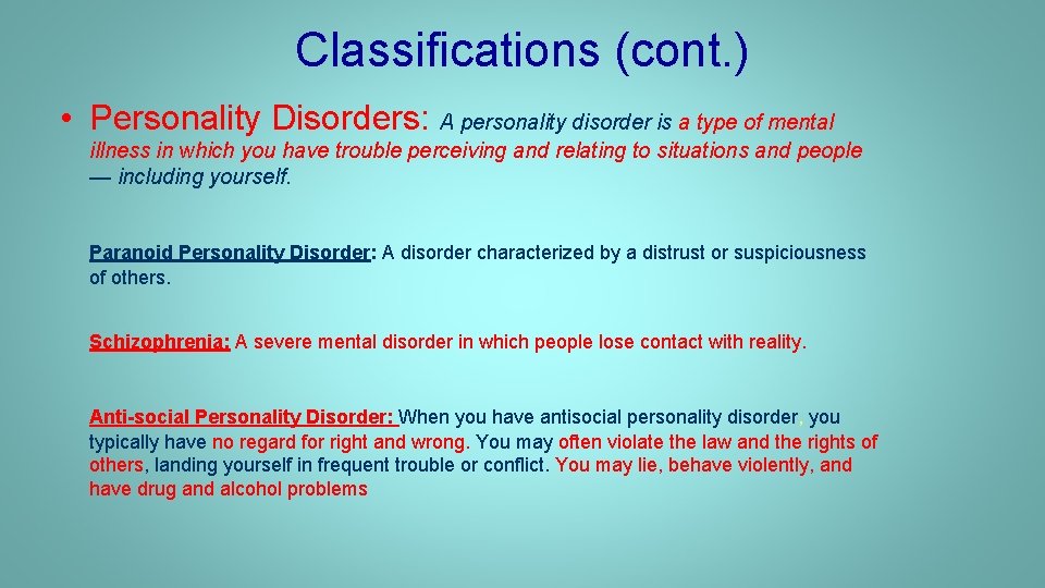 Classifications (cont. ) • Personality Disorders: A personality disorder is a type of mental