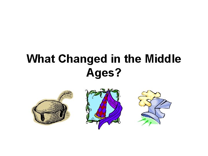 What Changed in the Middle Ages? 