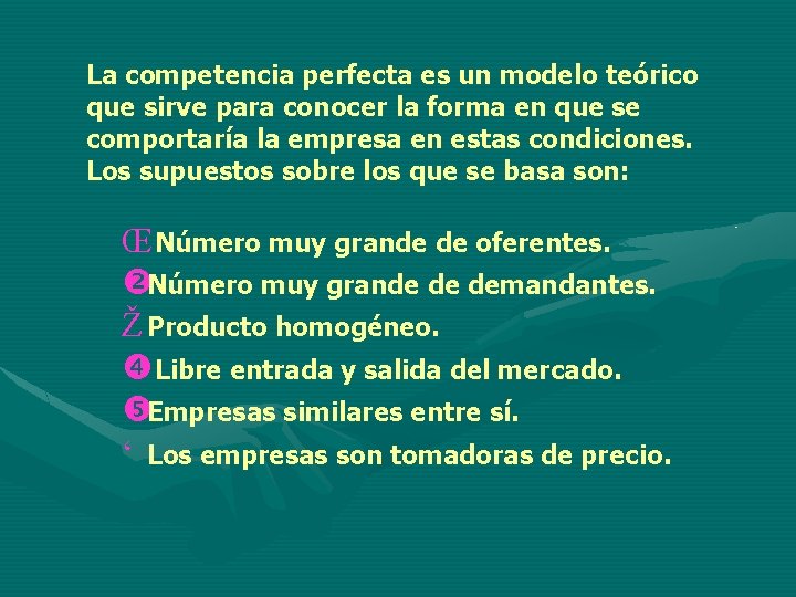 La competencia perfecta es un modelo teórico que sirve para conocer la forma en