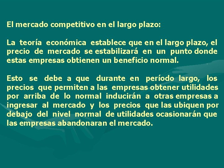 El mercado competitivo en el largo plazo: La teoría económica establece que en el