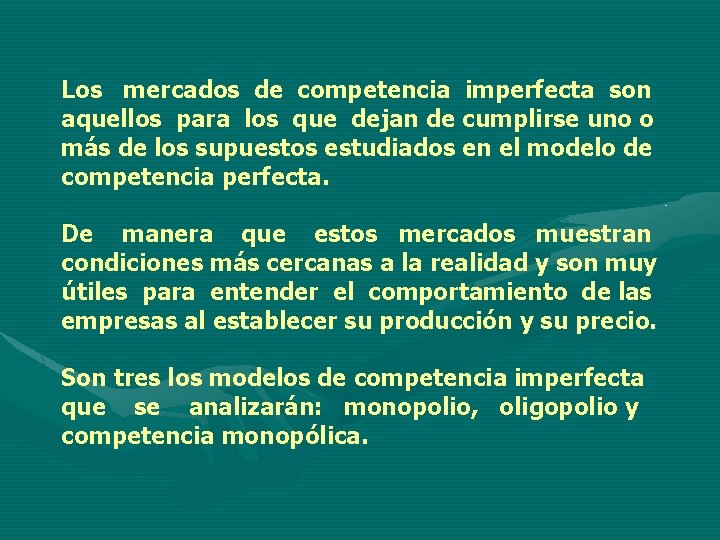 Los mercados de competencia imperfecta son aquellos para los que dejan de cumplirse uno