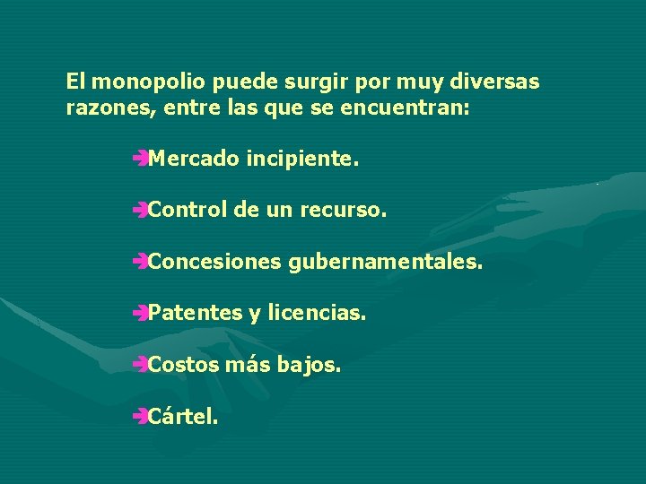 El monopolio puede surgir por muy diversas razones, entre las que se encuentran: èMercado