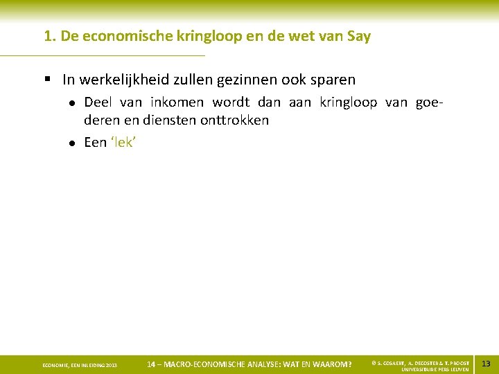 1. De economische kringloop en de wet van Say § In werkelijkheid zullen gezinnen