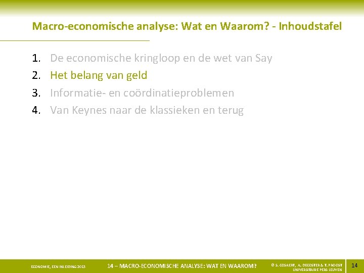 Macro-economische analyse: Wat en Waarom? - Inhoudstafel 1. 2. 3. 4. De economische kringloop