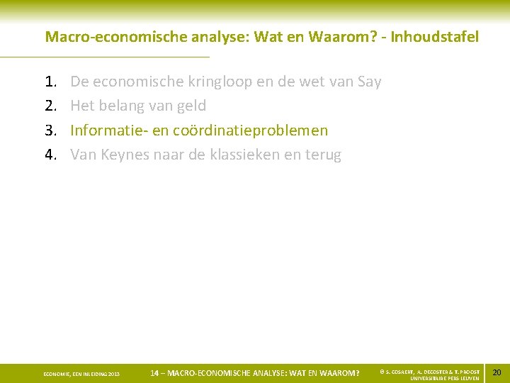 Macro-economische analyse: Wat en Waarom? - Inhoudstafel 1. 2. 3. 4. De economische kringloop