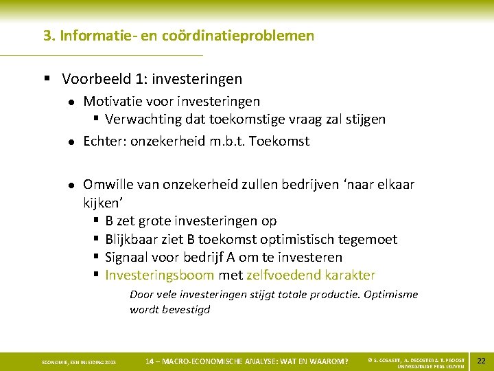 3. Informatie- en coördinatieproblemen § Voorbeeld 1: investeringen l l l Motivatie voor investeringen