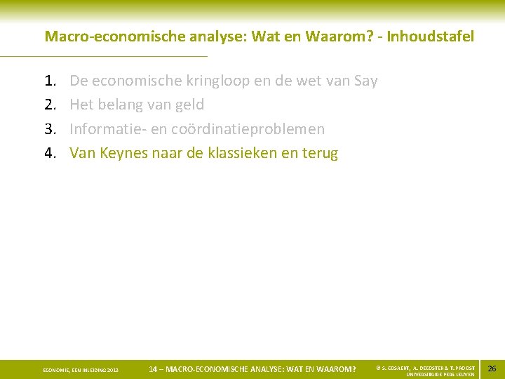 Macro-economische analyse: Wat en Waarom? - Inhoudstafel 1. 2. 3. 4. De economische kringloop