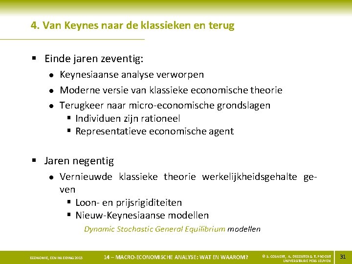 4. Van Keynes naar de klassieken en terug § Einde jaren zeventig: l l