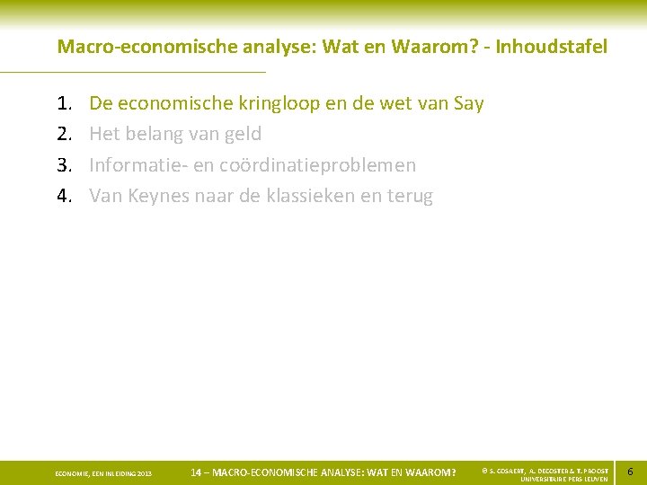 Macro-economische analyse: Wat en Waarom? - Inhoudstafel 1. 2. 3. 4. De economische kringloop