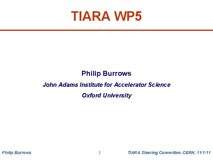 TIARA WP 5 Philip Burrows John Adams Institute for Accelerator Science Oxford University Philip