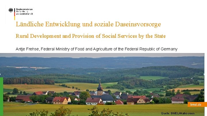 Ländliche Entwicklung und soziale Daseinsvorsorge Rural Development and Provision of Social Services by the
