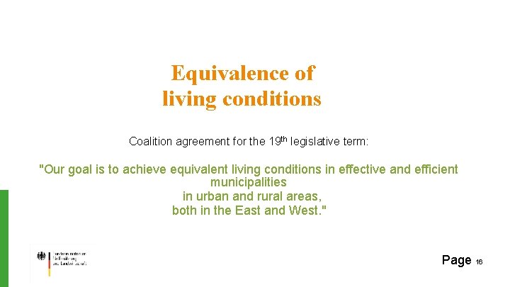 Equivalence of living conditions Coalition agreement for the 19 th legislative term: "Our goal