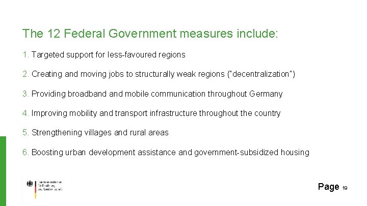 The 12 Federal Government measures include: 1. Targeted support for less-favoured regions 2. Creating