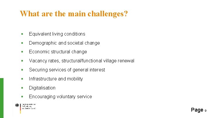 What are the main challenges? § Equivalent living conditions § Demographic and societal change