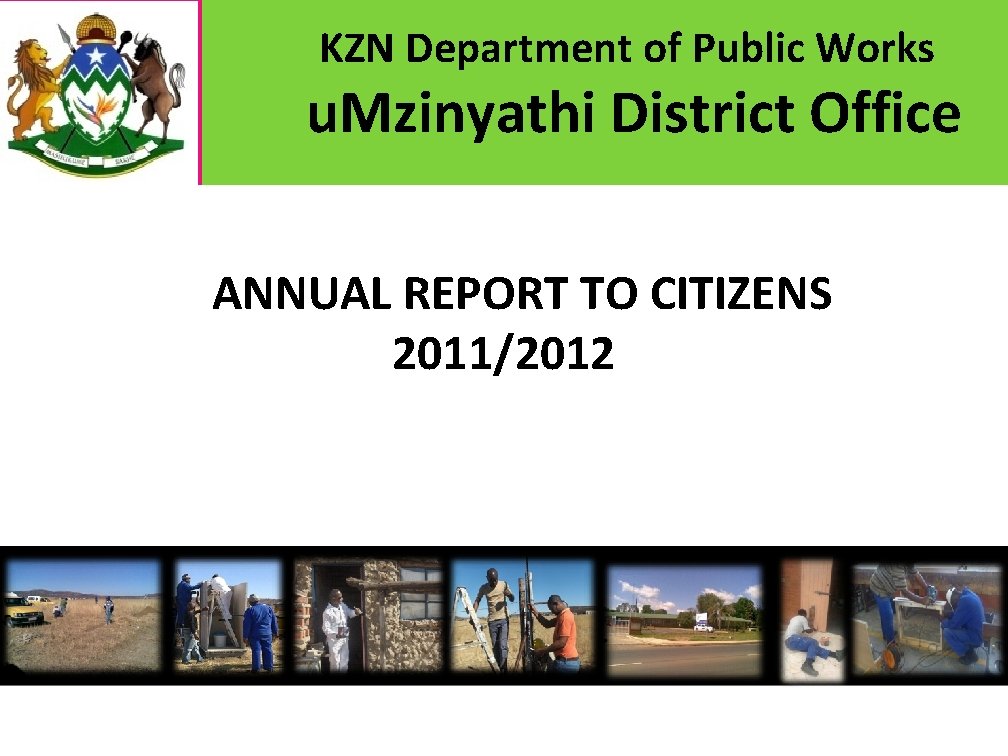 KZN Department of Public Works u. Mzinyathi District Office ANNUAL REPORT TO CITIZENS 2011/2012