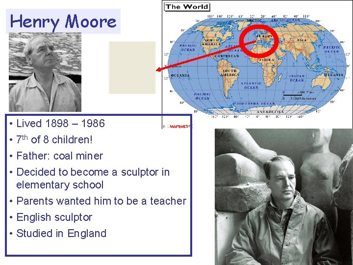 Henry Moore • Lived 1898 – 1986 • 7 th of 8 children! •
