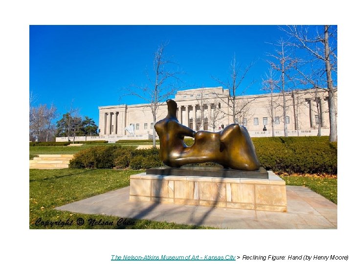 The Nelson-Atkins Museum of Art - Kansas City > Reclining Figure: Hand (by Henry