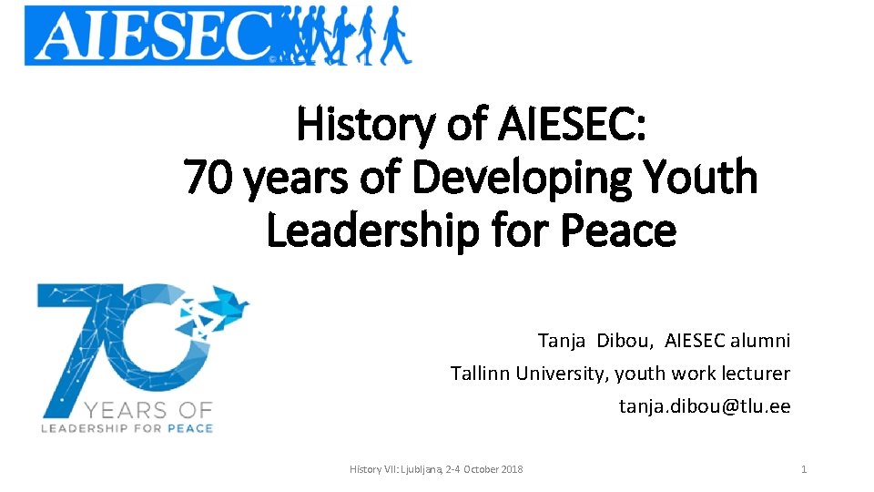 History of AIESEC: 70 years of Developing Youth Leadership for Peace Tanja Dibou, AIESEC