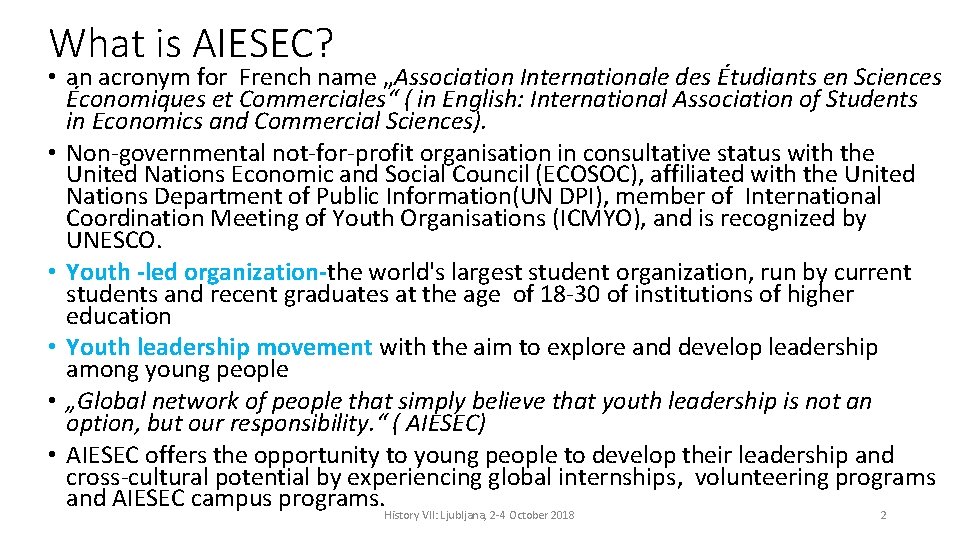 What is AIESEC? • an acronym for French name „Association Internationale des Étudiants en