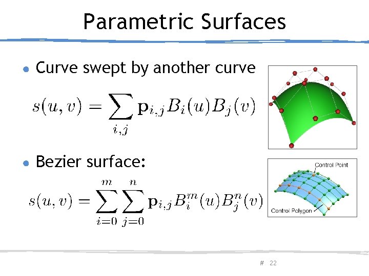 Parametric Surfaces ● Curve swept by another curve ● Bezier surface: February 20, 2013