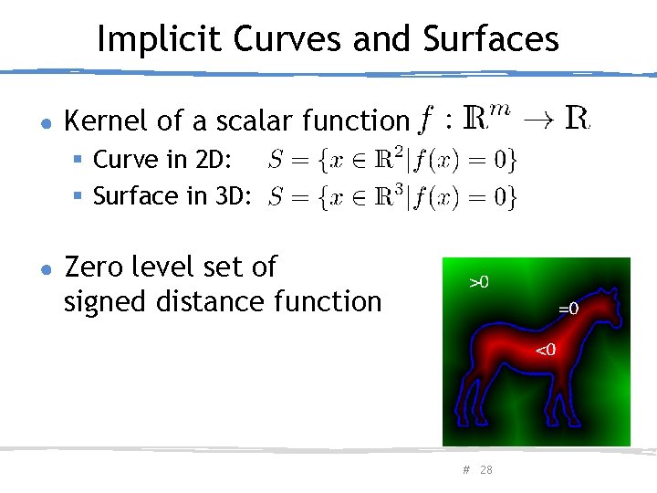 Implicit Curves and Surfaces ● Kernel of a scalar function § Curve in 2