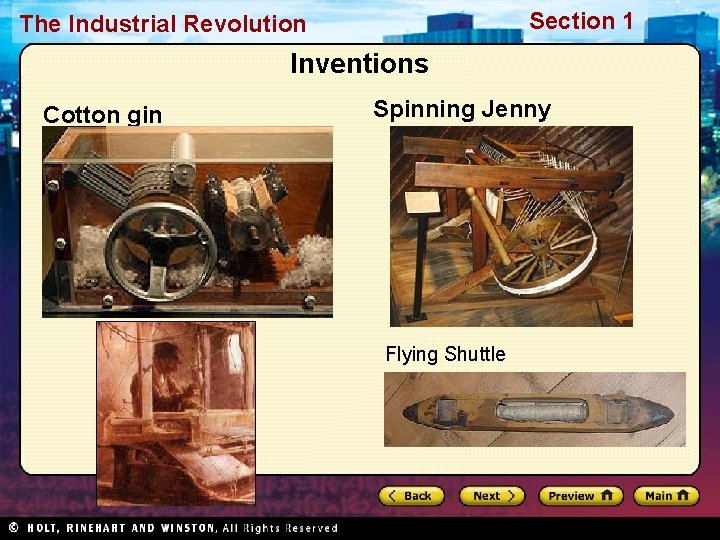 Section 1 The Industrial Revolution Inventions Cotton gin Spinning Jenny Flying Shuttle Section 1 The Industrial Revolution Inventions Cotton gin Spinning Jenny Flying Shuttle