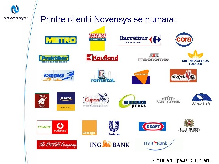 Printre clientii Novensys se numara: Si multi altii…peste 1500 clienti… 