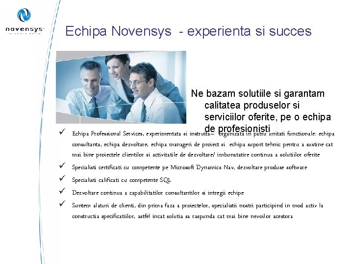 Echipa Novensys - experienta si succes Ne bazam solutiile si garantam calitatea produselor si