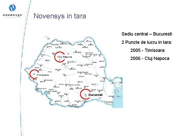 Novensys in tara Sediu central – Bucuresti 2 Puncte de lucru in tara: 2005