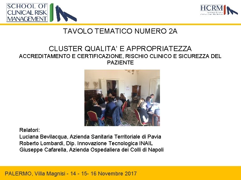 TAVOLO TEMATICO NUMERO 2 A CLUSTER QUALITA’ E APPROPRIATEZZA ACCREDITAMENTO E CERTIFICAZIONE, RISCHIO CLINICO