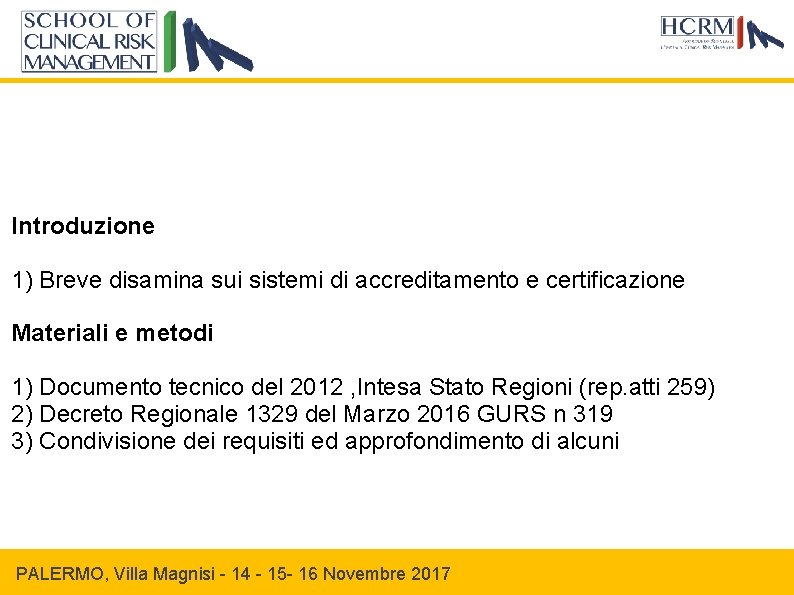 Introduzione 1) Breve disamina sui sistemi di accreditamento e certificazione Materiali e metodi 1)